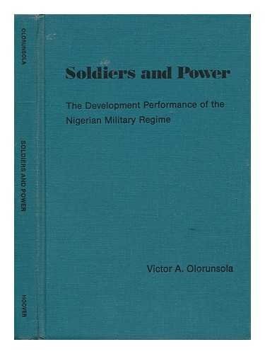 Soldiers and power by Victor A. Olorunsola