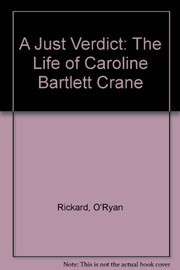Cover of: A just verdict: the life of Caroline Bartlett Crane