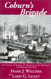 Cover of: Coburn's Brigade: the 85th Indiana, 33rd Indiana, 19th Michigan, and 22nd Wisconsin in the Western Civil War