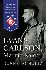 Cover of: Evans Carlson, Marine Raider: The Man Who Commanded America's First Special Forces by Duane Schultz