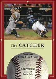 Cover of: The Catcher (Baseball Behind the Seams) by Rob Trucks