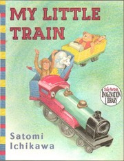 Cover of: My Little Train by by Satomi Ichikawa