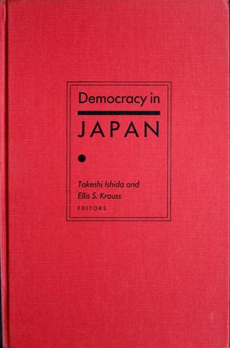 Democracy in Japan by Takeshi Ishida and Ellis S. Krauss, editors.