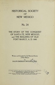 Cover of: The story of the conquest of Santa Fe, New Mexico. and the building of old Fort Macy, A. D. 1846