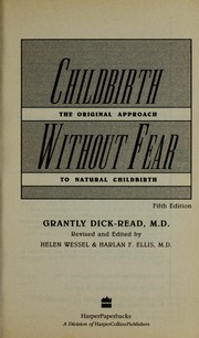 Cover of: Childbirth Without Fear by Grantly Dick-Read, Helen Wessel