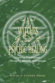 Cover of: A witch's guide to psychic healing: applying traditional therapies, rituals, and systems