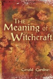 Cover of: The meaning of witchcraft by Gerald Brosseau Gardner