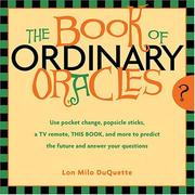 Cover of: Book Of Ordinary Oracles: Use Pocket Change, Popsicle Sticks, a TV Remote, this Book, and More to Predict the Future and Answer Your Questions