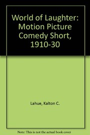 Cover of: World of Laughter : The Motion Picture Comedy Short 1910-1930 by Kalton C. Lahue