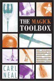 Cover of: The Magick Toolbox: The Ultimate Compendium for Choosing and Using Ritual Implements and Magickal Tools