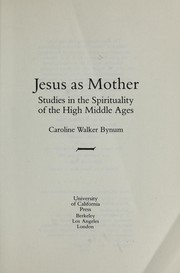 Cover of: Jesus as mother [electronic resource] : studies in the spirituality of the High Middle Ages by Caroline Walker Bynum