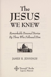 Cover of: The Jesus we knew | Jennings, James R.