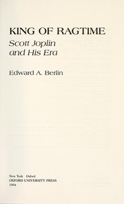 King of ragtime : Scott Joplin and his era by Berlin, Edward A