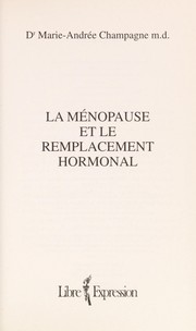 Cover of: La ménopause et le remplacement hormonal by Marie-Andrée Champagne