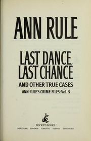 Cover of: Last Dance, Last Chance: And Other True Cases (Ann Rule's Crime Files, Vol. 8) (volume 8)