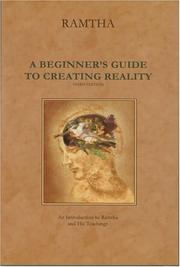 A Beginner's Guide to Creating Reality by Ramtha, Ramtha the enlightened one (Spirit)