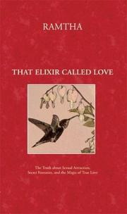 Cover of: That elixir called love: the truth about sexual attraction, secret fantasies, and the magic of true love