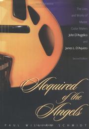 Cover of: Acquired of the angels: the lives and works of master guitar makers John D'Angelico and James L. D'Aquisto