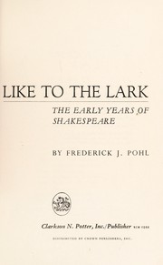 Cover of: Like to the lark | Frederick Julius Pohl