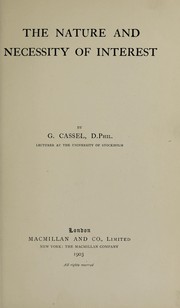 Cover of: The nature and necessity of interest | Cassel, Gustav