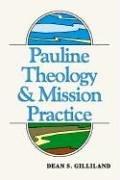 Pauline Theology and Mission Practice by Dean S. Gilliland
