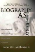 Cover of: Biography as Theology: How Life Stories Can Remake Today's Theology