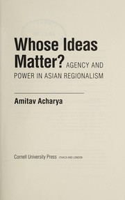 Cover of: Whose ideas matter?: agency and power in Asian regionalism