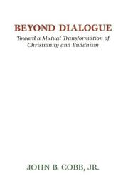 Cover of: Beyond Dialogue - Toward a Mutual Transformation of Christianity and Buddhism