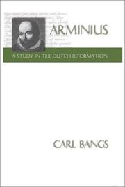 Arminius - AStudy in the Dutch Reformation by Carl Bangs