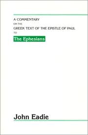 Cover of: A Commentary on the Greek Text of the Epistle of Paul to the Ephesians by John Eadie, John Eadie