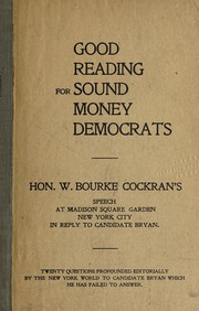 Cover of: Speech of Hon. W. Bourke Cockran in reply to Hon. William J. Bryan, delivered at Madison Square Garden, New York City, Tuesday, August 18th, 1896.