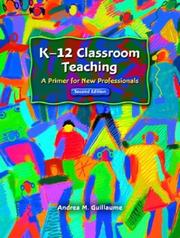Cover of: K-12 Classroom Teaching by Andrea M. Guillaume