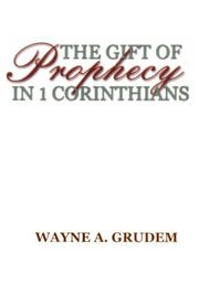 The gift of prophecy in 1 Corinthians by Wayne A. Grudem