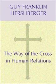 The way of the cross in human relations by Guy F. Hershberger