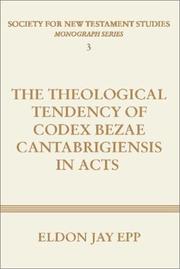The theological tendency of Codex Bezae Cantabrigiensis in Acts by Eldon Jay Epp