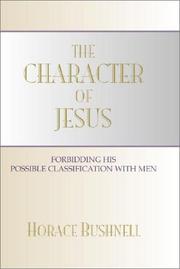 Cover of: The Character of Jesus by Horace Bushnell