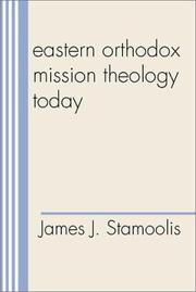 Eastern Orthodox mission theology today by James J. Stamoolis