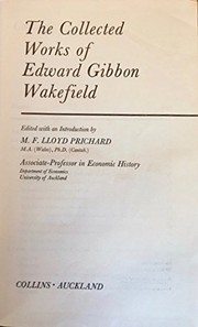 Cover of: The collected works of Edward Gibbon Wakefield