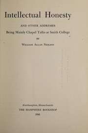 Cover of: Intellectual honesty, and other addresses: being mainly chapel talks at Smith college