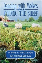 Cover of: Dancing with Wolves While Feeding the Sheep: Musings of a Maverick Theologian