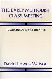 Cover of: The Early Methodist Class Meeting: Its Origins and Significance