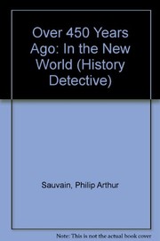 Cover of: Over 450 years ago | Philip Arthur Sauvain