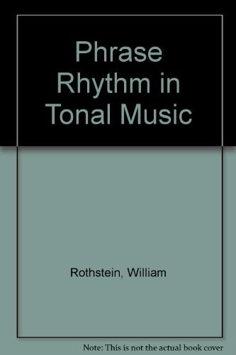 Phrase rhythm in tonal music by William Nathan Rothstein