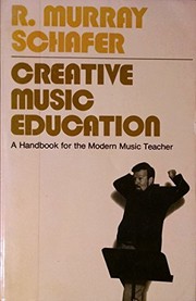 Cover of: Creative music education by R. Murray Schafer