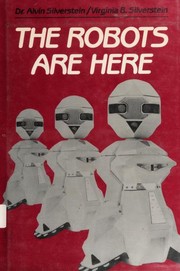 Cover of: The robots are here by Alvin Silverstein