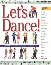 Cover of: Let's Dance: Learn to Swing, Foxtrot, Rumba, Tango, Line Dance, Lambada, Cha-Cha, Waltz, Two-Step, Jitterbug and Salsa With Style, Elegance and Ease