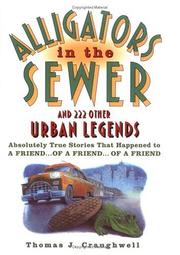 Cover of: Alligators in the sewer and 222 other urban legends by Thomas J. Craughwell