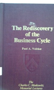 The rediscovery of the business cycle by Paul A. Volcker