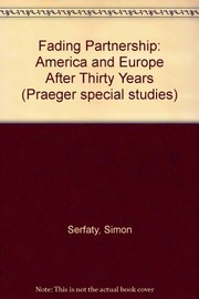 Cover of: Fading partnership: America and Europe after thirty years