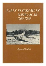 Cover of: Early kingdoms in Madagascar, 1500-1700 | Raymond K. Kent